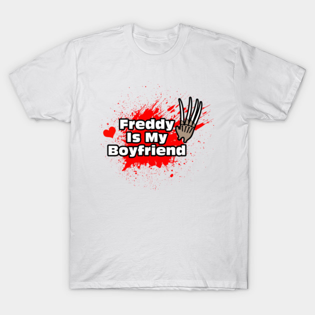 Freddy Is My Boyfriend T-Shirt-TOZ